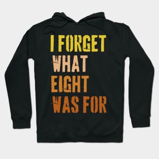 70s Retro Funny Saying I Forget What Eight Was For - Violent femmes kiss off Hoodie